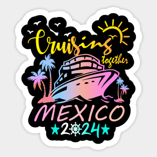 Mexico Family Cruise, Adults Kids Family Cruise Tshirt, Matching Family Cruise, Making Memories Together Tees Sticker